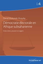 Démocratie électorale en Afrique subsaharienne Entre droit, pouvoir et argent