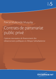 Contrats de partenariat public privé: Options innovantes de financement des infrastructures publiques en Afrique subsaharienne