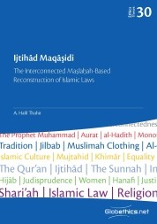 Ijtihād Maqāṣidi: The Interconnected Maṣlaḥah-Based Reconstruction of Islamic Laws
